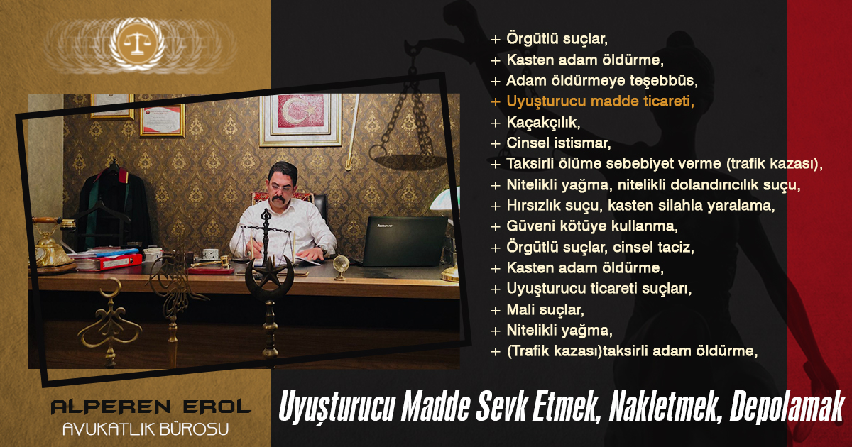 Uyuşturucu Madde Sevk Etmek, Nakletmek, Depolamak