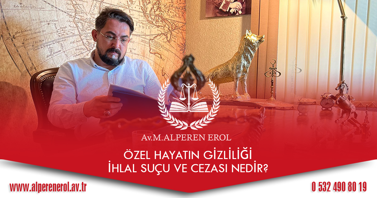 Özel Hayatın Gizliliğini İhlal Suçu Ve Cezası Nedir?