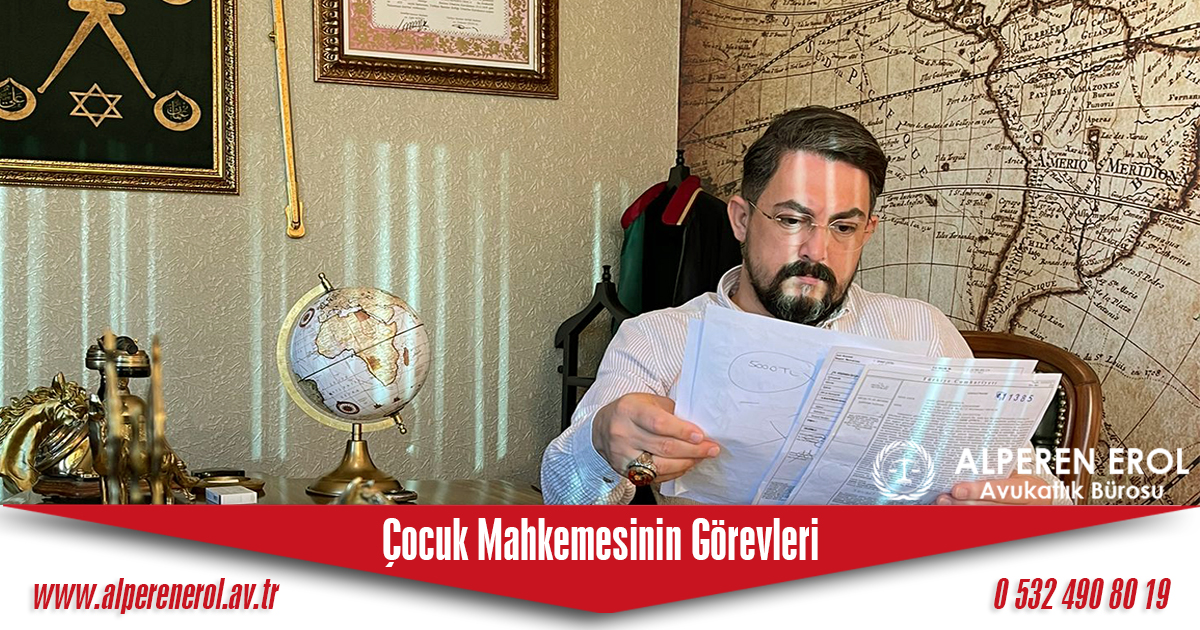 Çocuk Mahkemelerinin Görevleri Nelerdir?