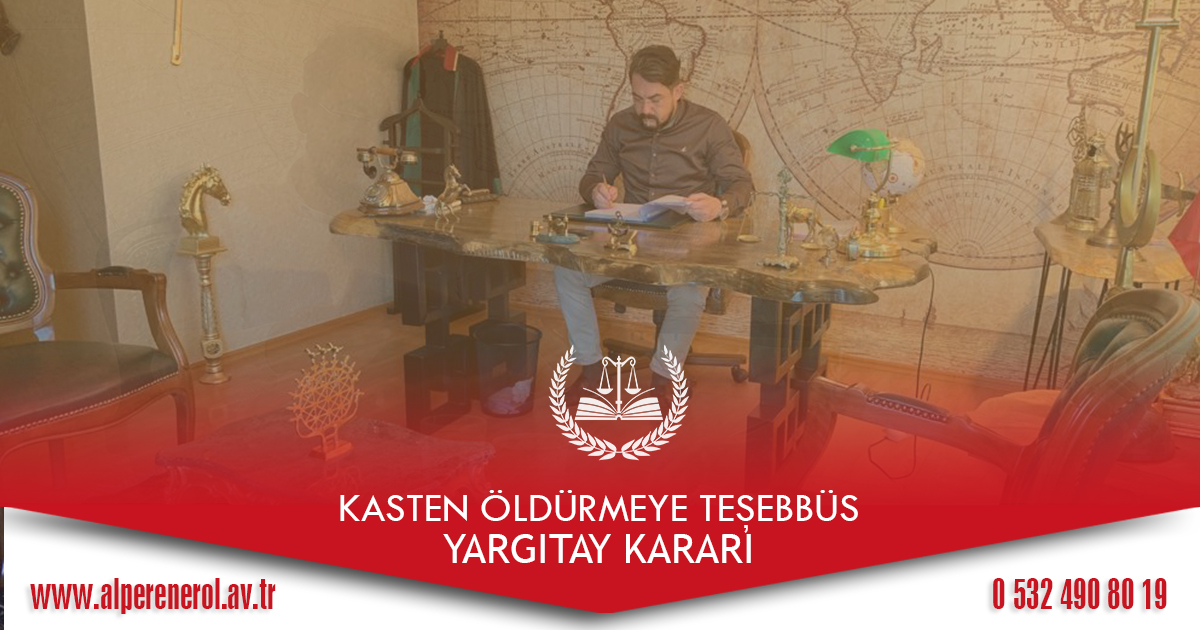 Kasten Öldürmeye Teşebbüs Yargıtay Kararı