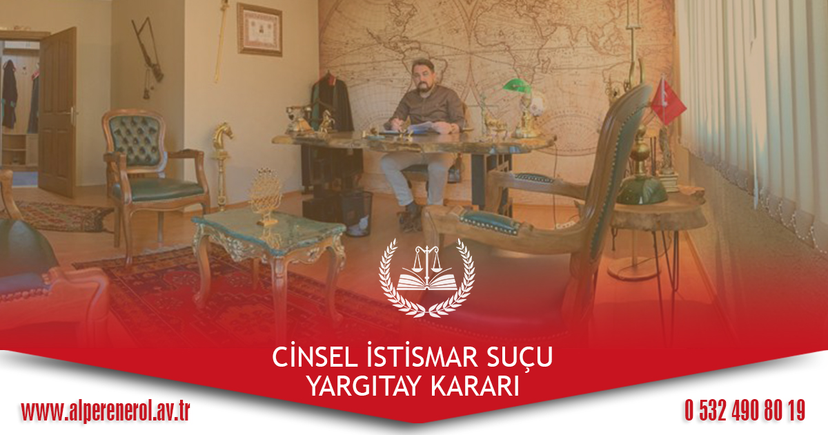 Nitelikli Cinsel İstismar Suçu Yargıtay Kararı