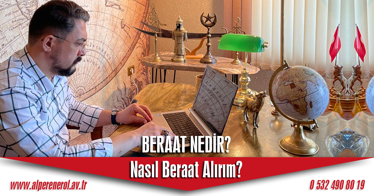 Beraat Nedir? Nasıl Beraat Alırım?